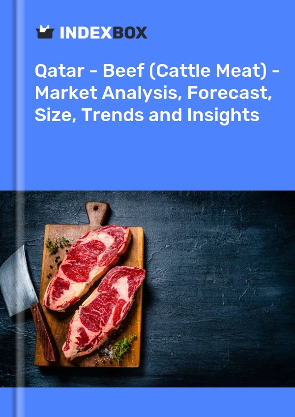 Bildiri Katar - Sığır Eti (Sığır Eti) - Pazar Analizi, Tahmin, Boyut, Eğilimler ve Öngörüler for 499$
