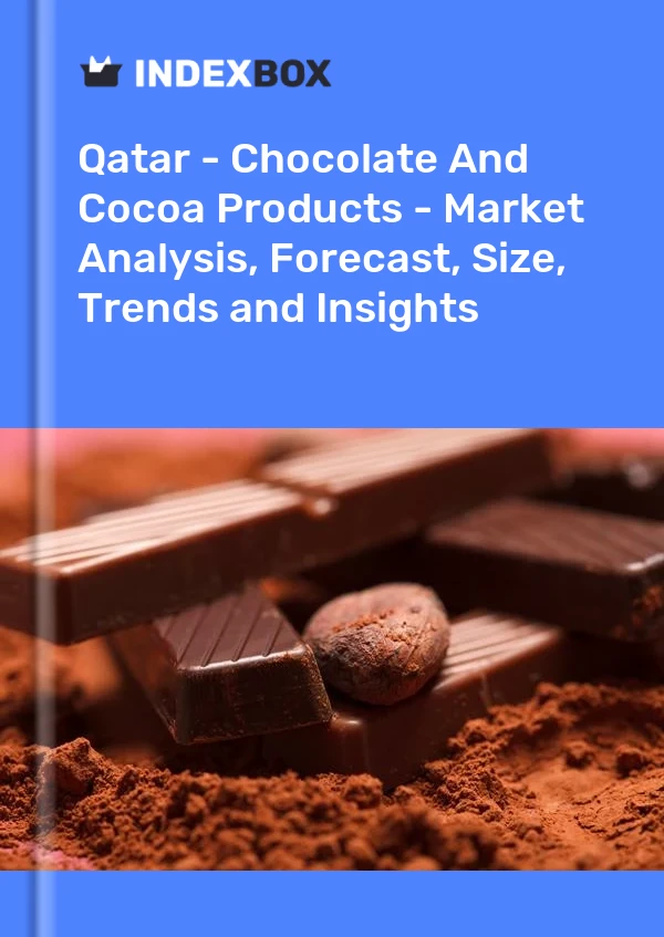 Bildiri Katar - Çikolata ve Kakao Ürünleri - Pazar Analizi, Tahmin, Boyut, Eğilimler ve Öngörüler for 499$