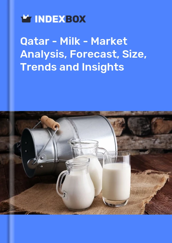 Bildiri Katar - Süt - Pazar Analizi, Tahmin, Boyut, Eğilimler ve Öngörüler for 499$