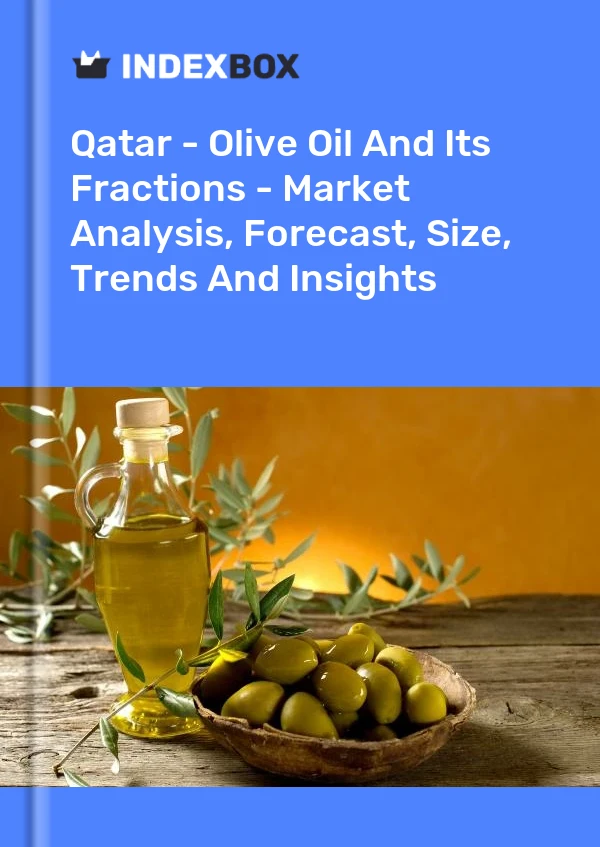 Report Qatar - Olive Oil and Its Fractions - Market Analysis, Forecast, Size, Trends and Insights for 499$