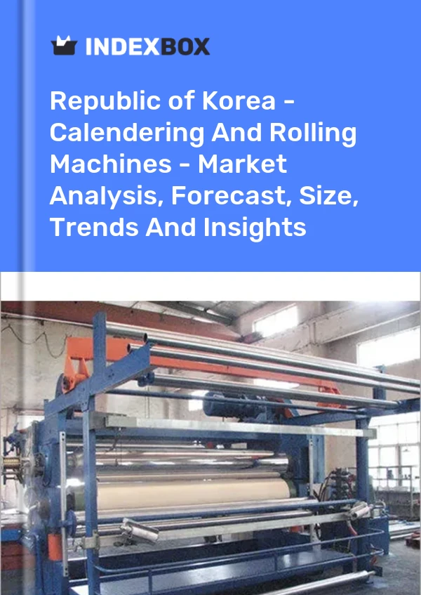 Report Republic of Korea - Calendering and Rolling Machines - Market Analysis, Forecast, Size, Trends and Insights for 499$