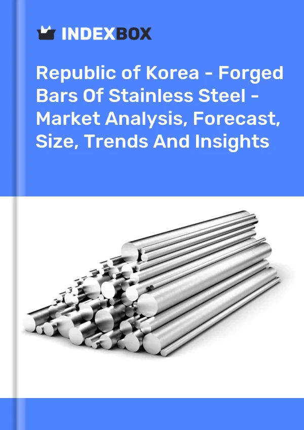 Report Republic of Korea - Forged Bars of Stainless Steel - Market Analysis, Forecast, Size, Trends and Insights for 499$