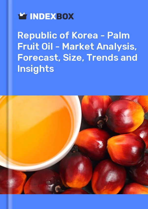 Bildiri Kore Cumhuriyeti - Palm Meyve Yağı - Pazar Analizi, Tahmin, Boyut, Eğilimler ve Öngörüler for 499$
