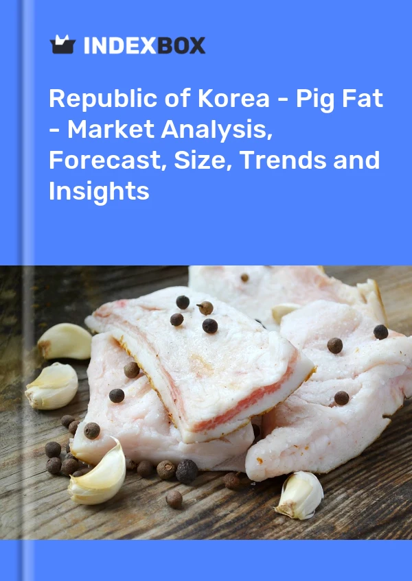 Republic of Korea - Pig Fat - Market Analysis, Forecast, Size, Trends and Insights