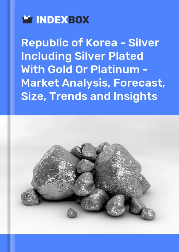Report Republic of Korea - Silver Including Silver Plated With Gold or Platinum - Market Analysis, Forecast, Size, Trends and Insights for 499$