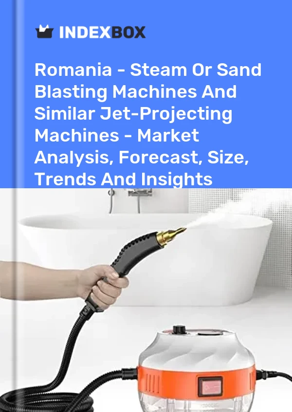 Romania - Steam Or Sand Blasting Machines And Similar Jet-Projecting Machines - Market Analysis, Forecast, Size, Trends And Insights