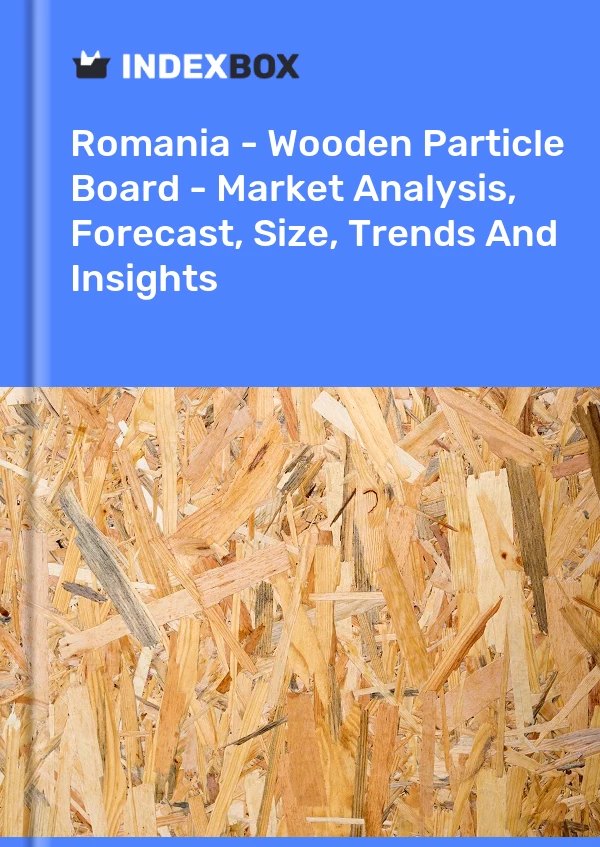 Report Romania - Wooden Particle Board - Market Analysis, Forecast, Size, Trends and Insights for 499$