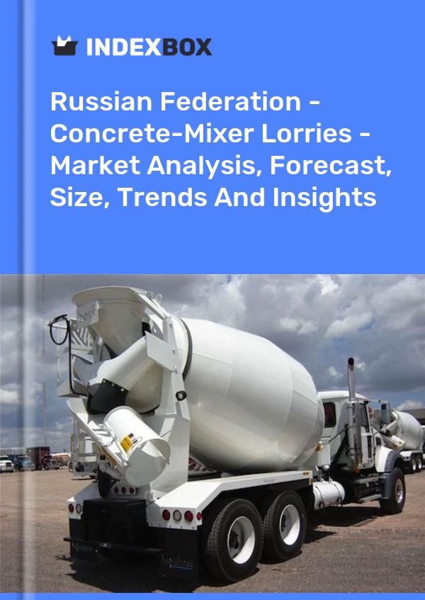 Russian Federation - Concrete-Mixer Lorries - Market Analysis, Forecast, Size, Trends And Insights