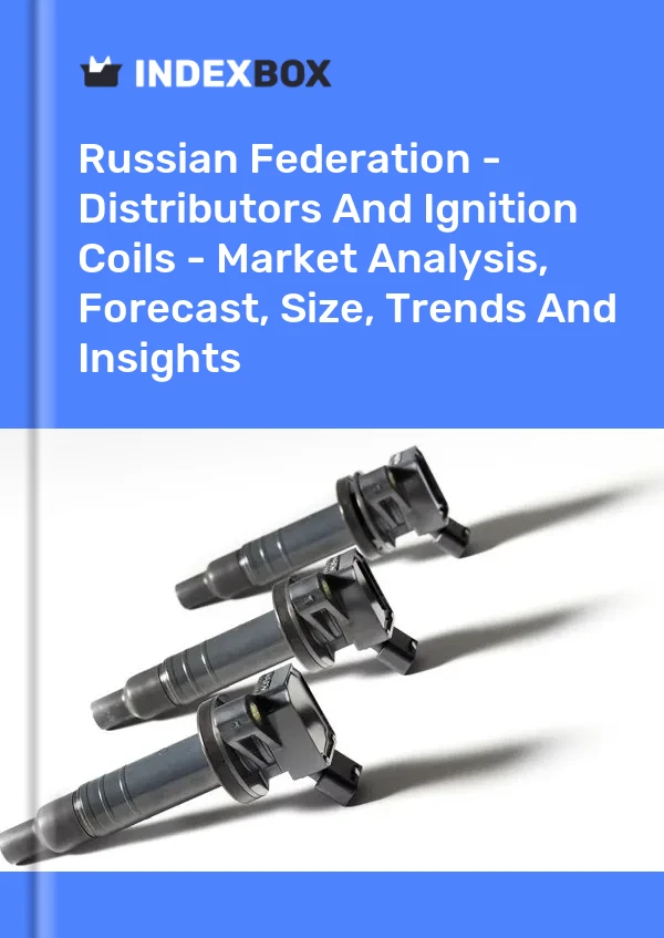 Bildiri Rusya Federasyonu - Distribütörler ve Ateşleme Bobinleri - Pazar Analizi, Tahmin, Boyut, Eğilimler ve Öngörüler for 499$