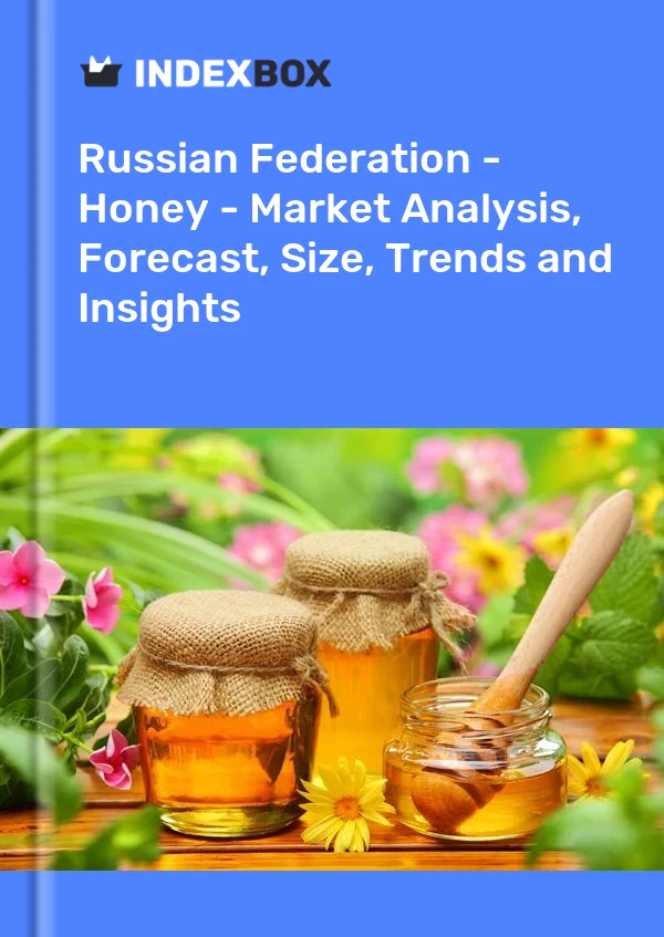 Bildiri Rusya Federasyonu - Bal - Pazar Analizi, Tahmini, Büyüklüğü, Eğilimler ve Öngörüler for 499$