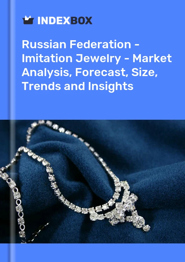 Russian Federation - Imitation Jewelry - Market Analysis, Forecast, Size, Trends and Insights