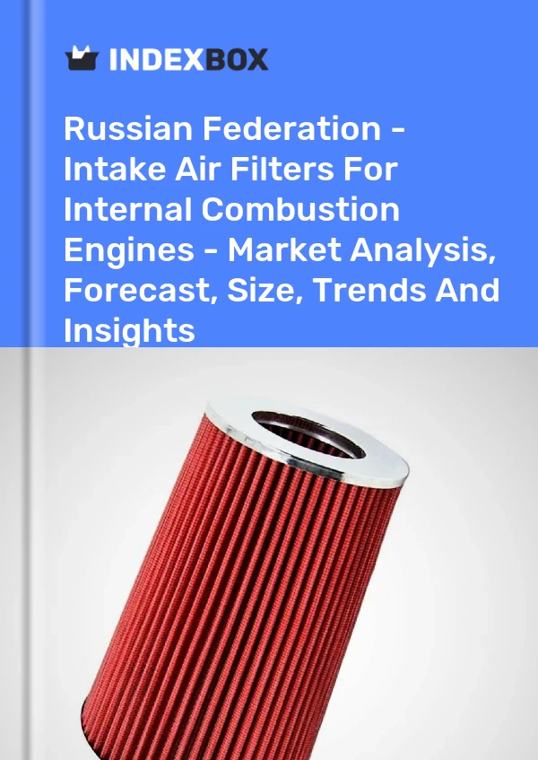 Russian Federation - Intake Air Filters For Internal Combustion Engines - Market Analysis, Forecast, Size, Trends And Insights