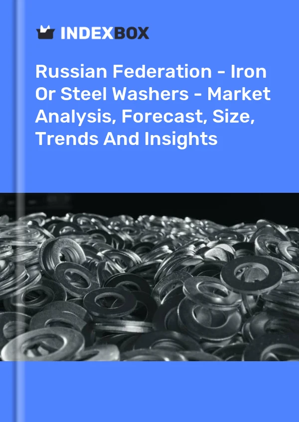Russian Federation - Iron Or Steel Washers - Market Analysis, Forecast, Size, Trends And Insights