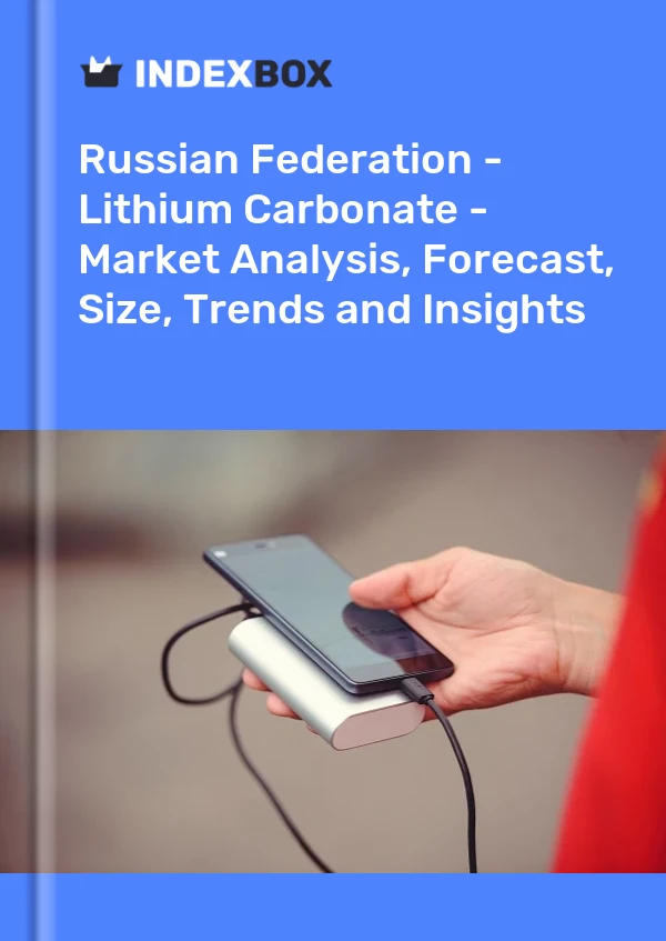 Bildiri Rusya Federasyonu - Lityum Karbonat - Pazar Analizi, Tahmin, Boyut, Eğilimler ve Öngörüler for 499$