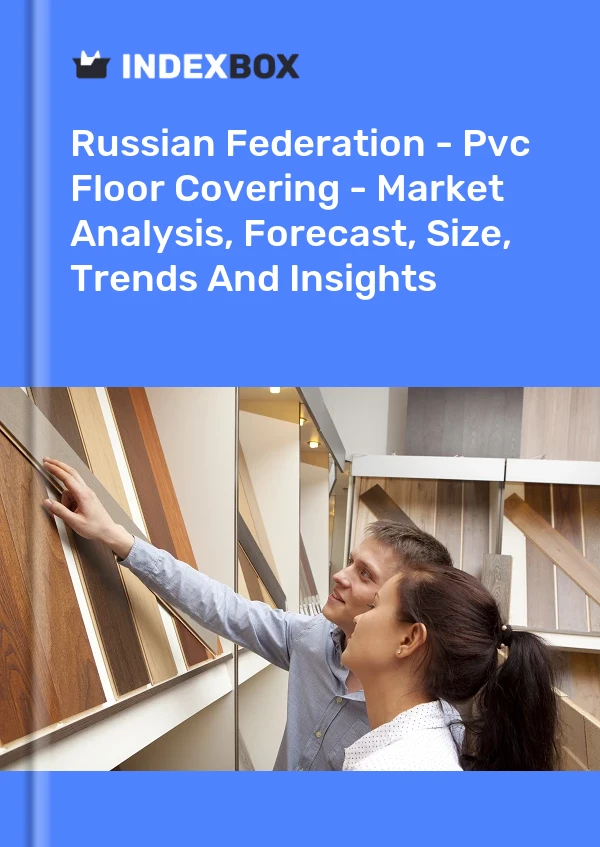 Report Russian Federation - Pvc Floor Covering - Market Analysis, Forecast, Size, Trends and Insights for 499$
