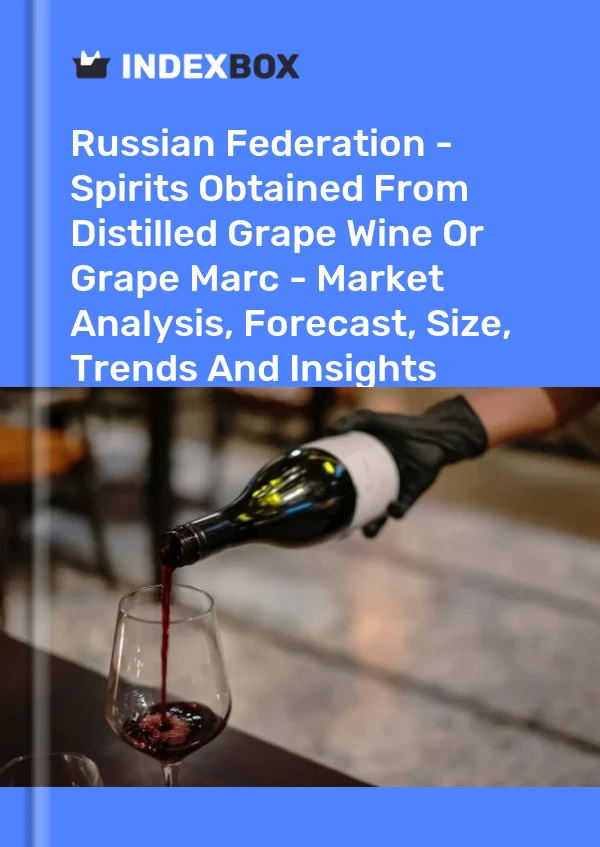 Bildiri Rusya Federasyonu - Damıtılmış Üzüm Şarabından veya Üzüm Marcından Elde Edilen Alkollü İçkiler - Pazar Analizi, Tahmin, Boyut, Eğilimler ve Görüşler for 499$