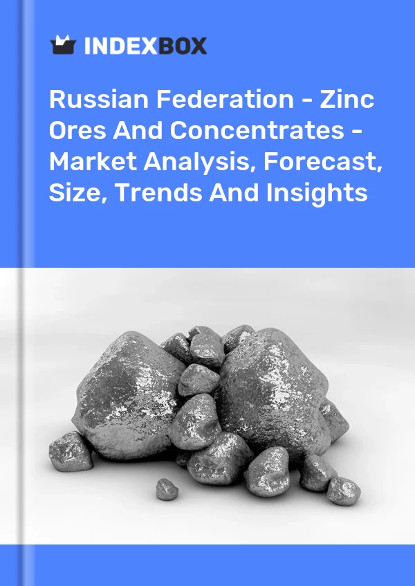 Russian Federation - Zinc Ores And Concentrates - Market Analysis, Forecast, Size, Trends And Insights