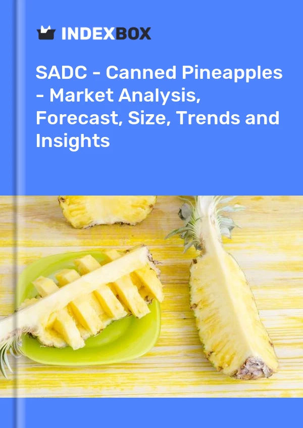 Report SADC - Canned Pineapples - Market Analysis, Forecast, Size, Trends and Insights for 499$