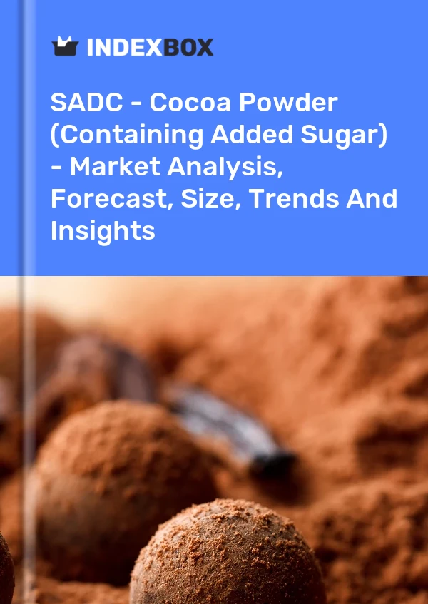 Report SADC - Cocoa Powder (Containing Added Sugar) - Market Analysis, Forecast, Size, Trends and Insights for 499$