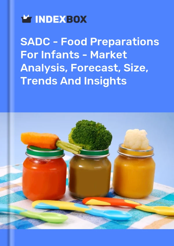 Report SADC - Food Preparations for Infants - Market Analysis, Forecast, Size, Trends and Insights for 499$