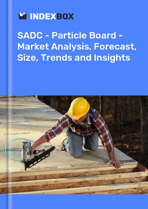 Report SADC - Particle Board - Market Analysis, Forecast, Size, Trends and Insights for 499$