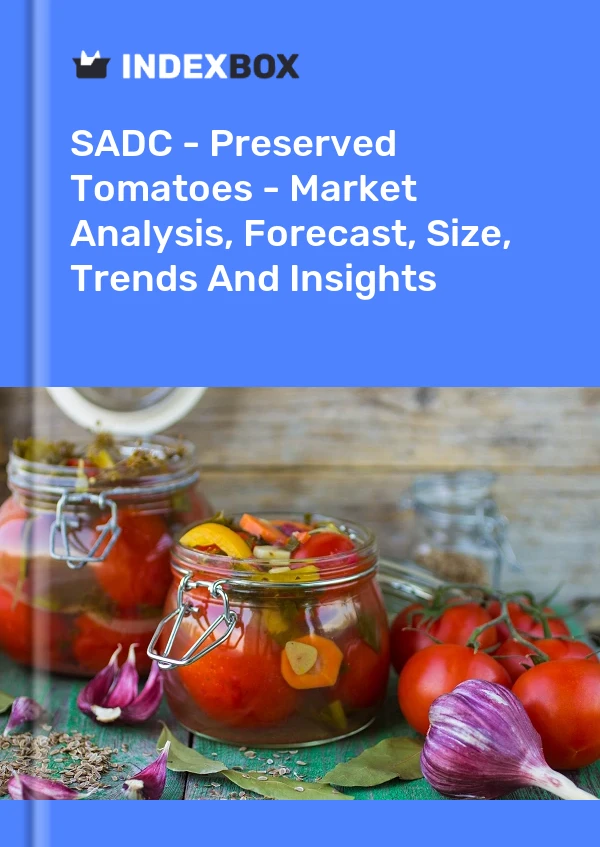 Report SADC - Preserved Tomatoes - Market Analysis, Forecast, Size, Trends and Insights for 499$