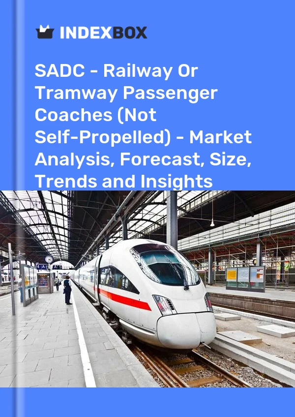 Report SADC - Railway or Tramway Passenger Coaches (Not Self-Propelled) - Market Analysis, Forecast, Size, Trends and Insights for 499$
