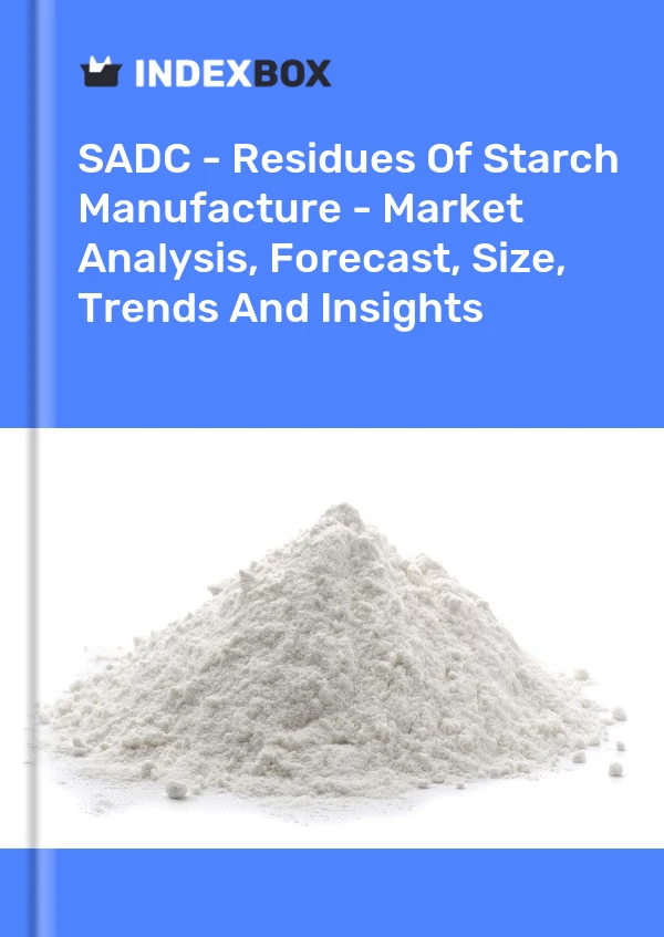 Report SADC - Residues of Starch Manufacture - Market Analysis, Forecast, Size, Trends and Insights for 499$