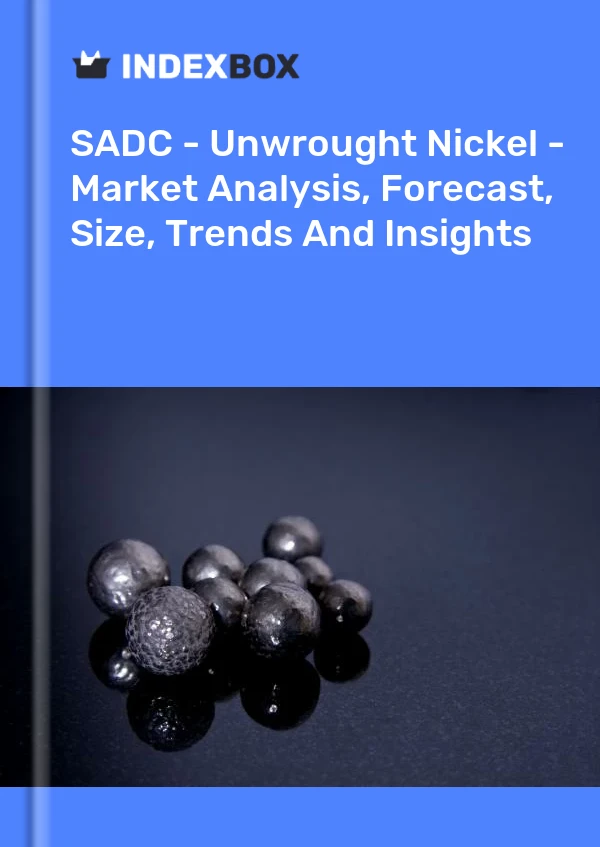Report SADC - Unwrought Nickel - Market Analysis, Forecast, Size, Trends and Insights for 499$