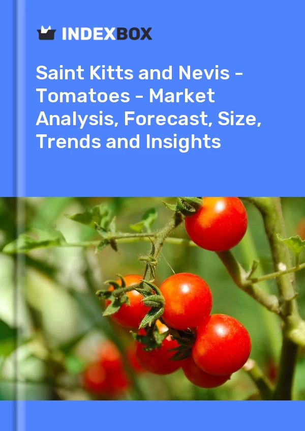 Report Saint Kitts and Nevis - Tomatoes - Market Analysis, Forecast, Size, Trends and Insights for 499$