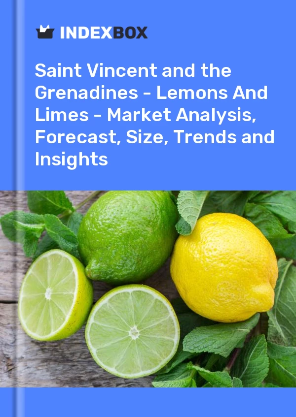 Report Saint Vincent and the Grenadines - Lemons and Limes - Market Analysis, Forecast, Size, Trends and Insights for 499$