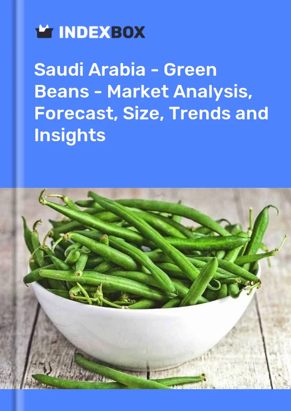 Bildiri Suudi Arabistan - Yeşil Fasulye - Pazar Analizi, Tahmini, Büyüklüğü, Eğilimler ve Öngörüler for 499$