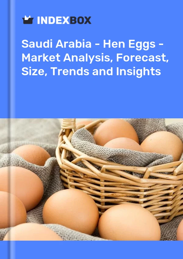 Report Saudi Arabia - Hen Eggs - Market Analysis, Forecast, Size, Trends and Insights for 499$