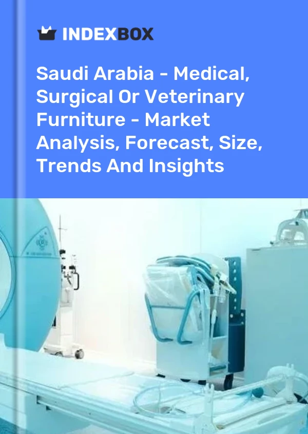 Saudi Arabia - Medical, Surgical Or Veterinary Furniture - Market Analysis, Forecast, Size, Trends And Insights