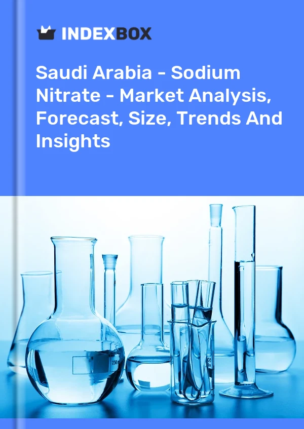 Bildiri Suudi Arabistan - Sodyum Nitrat - Pazar Analizi, Tahmin, Boyut, Eğilimler ve Öngörüler for 499$