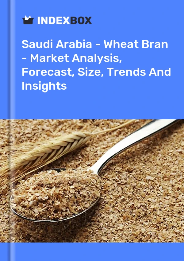 Report Saudi Arabia - Wheat Bran - Market Analysis, Forecast, Size, Trends and Insights for 499$