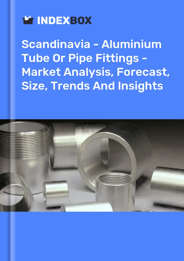 Report Scandinavia - Aluminium Tube or Pipe Fittings - Market Analysis, Forecast, Size, Trends and Insights for 499$
