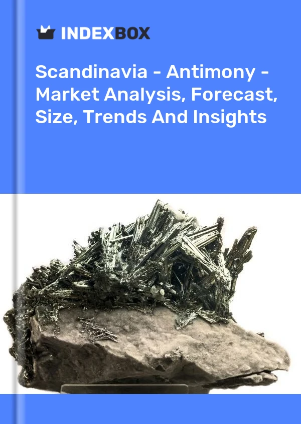 Report Scandinavia - Antimony - Market Analysis, Forecast, Size, Trends and Insights for 499$