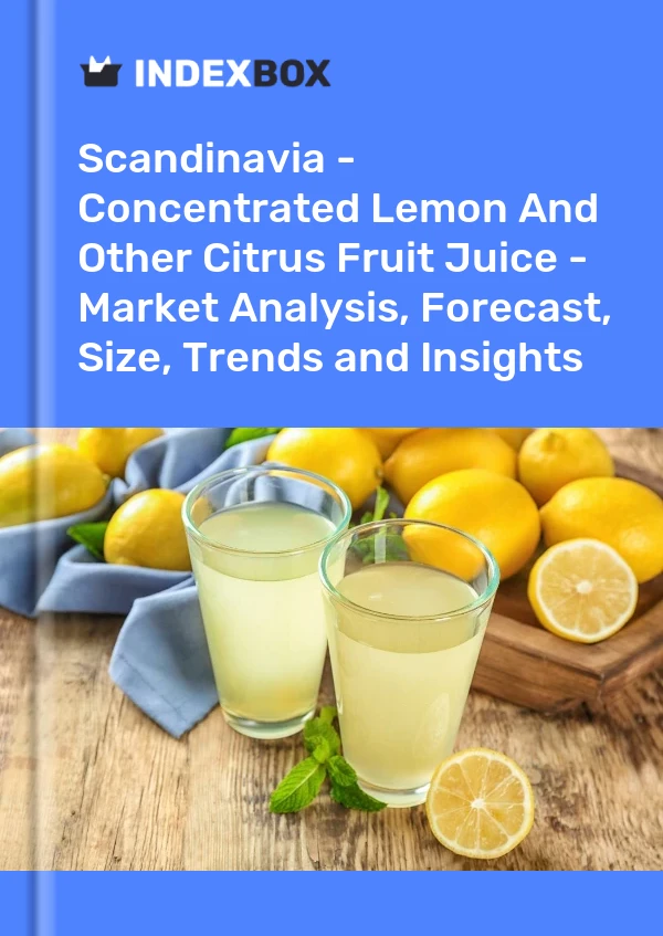 Report Scandinavia - Concentrated Lemon and Other Citrus Fruit Juice - Market Analysis, Forecast, Size, Trends and Insights for 499$
