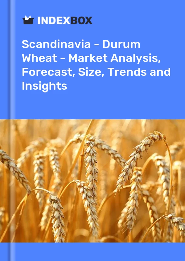 Report Scandinavia - Durum Wheat - Market Analysis, Forecast, Size, Trends and Insights for 499$