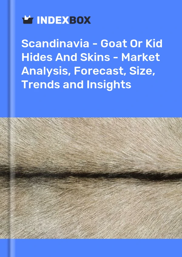 Report Scandinavia - Goat or Kid Hides and Skins - Market Analysis, Forecast, Size, Trends and Insights for 499$
