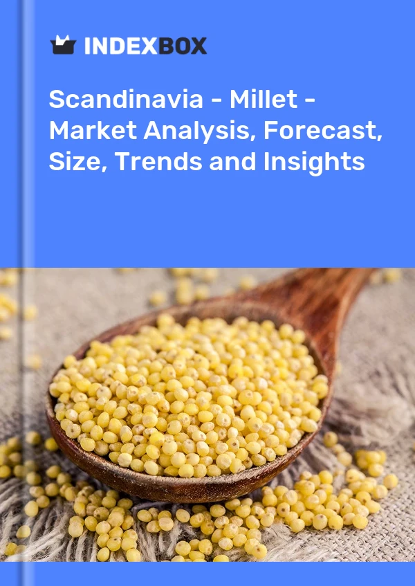 Report Scandinavia - Millet - Market Analysis, Forecast, Size, Trends and Insights for 499$