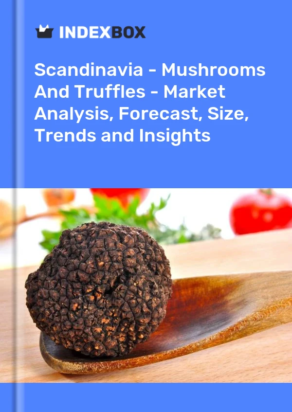 Report Scandinavia - Mushrooms and Truffles - Market Analysis, Forecast, Size, Trends and Insights for 499$
