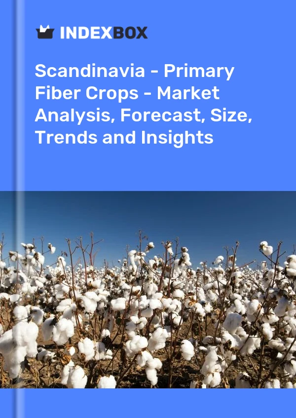 Report Scandinavia - Primary Fiber Crops - Market Analysis, Forecast, Size, Trends and Insights for 499$
