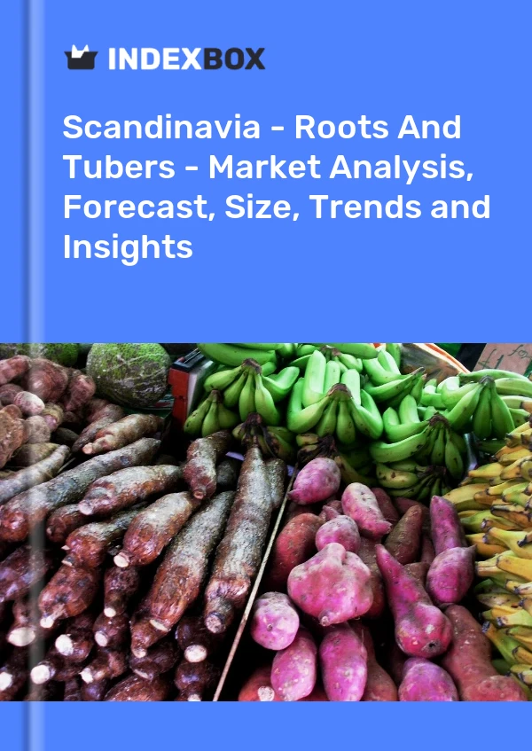 Report Scandinavia - Roots and Tubers - Market Analysis, Forecast, Size, Trends and Insights for 499$