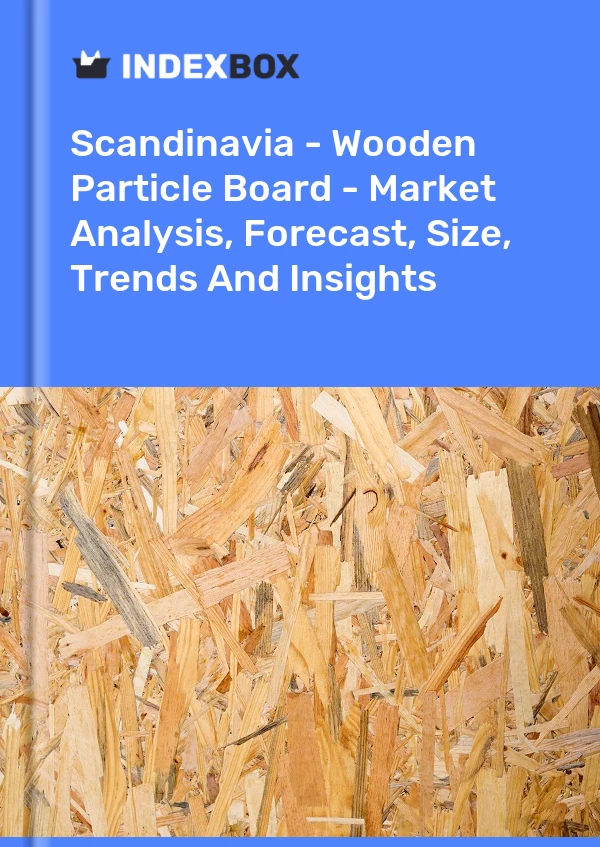 Report Scandinavia - Wooden Particle Board - Market Analysis, Forecast, Size, Trends and Insights for 499$