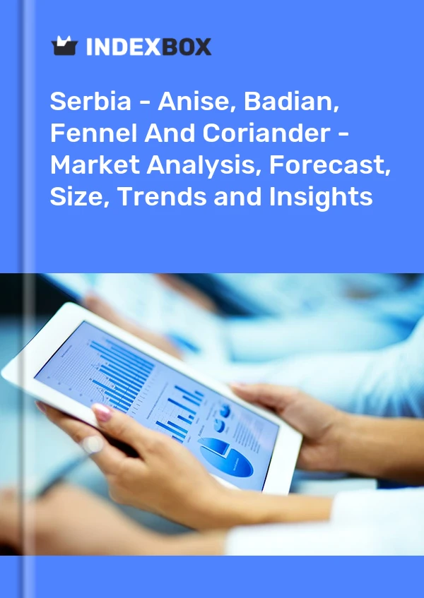 Serbia - Anise, Badian, Fennel And Coriander - Market Analysis, Forecast, Size, Trends and Insights