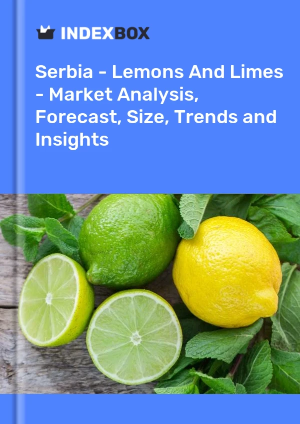 Report Serbia - Lemons and Limes - Market Analysis, Forecast, Size, Trends and Insights for 499$