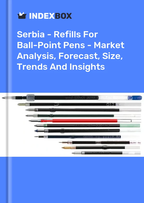 Report Serbia - Refills for Ball-Point Pens - Market Analysis, Forecast, Size, Trends and Insights for 499$