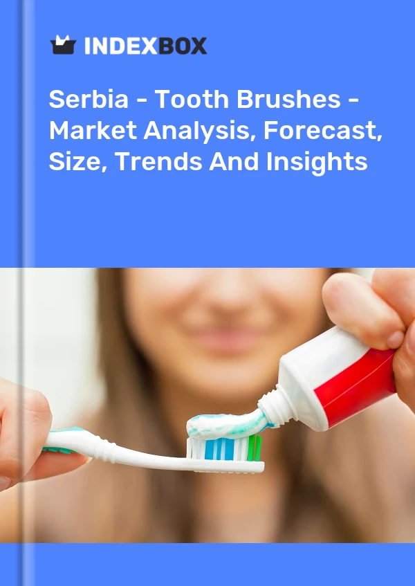 Report Serbia - Tooth Brushes - Market Analysis, Forecast, Size, Trends and Insights for 499$